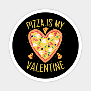 Pizza is My Valentine  Valentine`s Day Pizza Lover Magnet